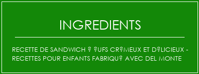 Recette de sandwich à ufs crémeux et délicieux - Recettes pour enfants Fabriqué avec Del Monte Ingrédients Recette Indienne Traditionnelle